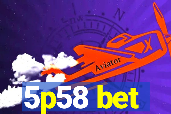 5p58 bet